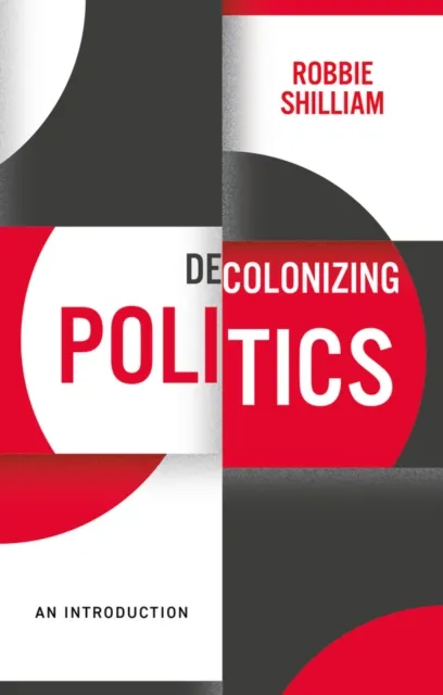 John Wiley and Sons Ltd Decolonizing Politics : An Introduction