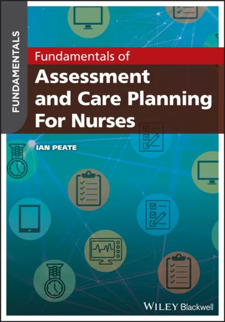 John Wiley and Sons Ltd Fundamentals Of Assessment And Care Planning For Nurses