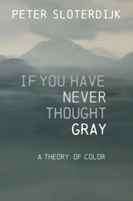 John Wiley and Sons Ltd If You Have Never Thought Gray : A Theory Of Color