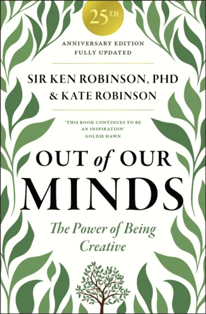 John Wiley and Sons Ltd Out Of Our Minds 25th Anniversary Edition : The Power Of Being Creative