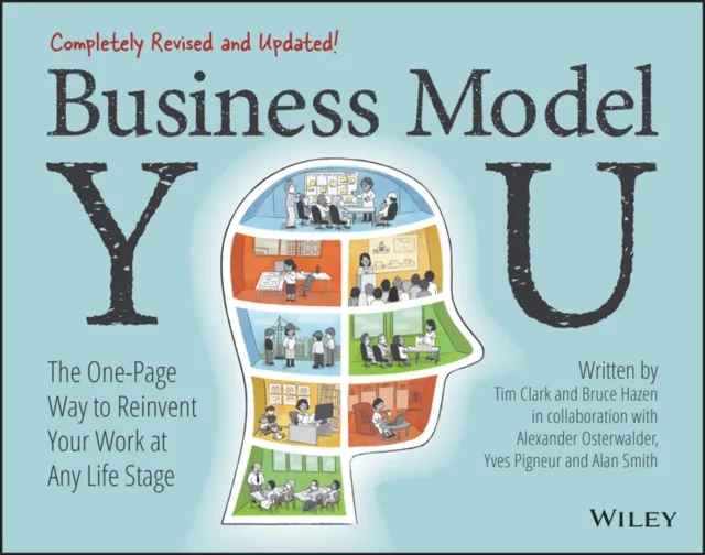 John Wiley & Sons Inc Business Model You : The One-Page Way To Reinvent Your Work At Any Life Stage
