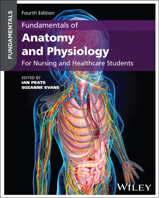 John Wiley & Sons Inc Fundamentals Of Anatomy And Physiology : For Nursing And Healthcare Students