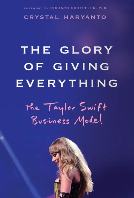 John Wiley & Sons Inc The Glory Of Giving Everything : The Taylor Swift Business Model
