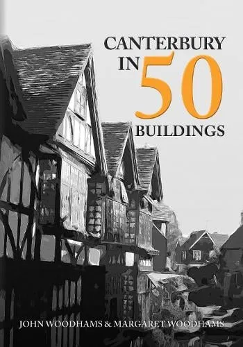 John Woodhams Canterbury in 50 Buildings