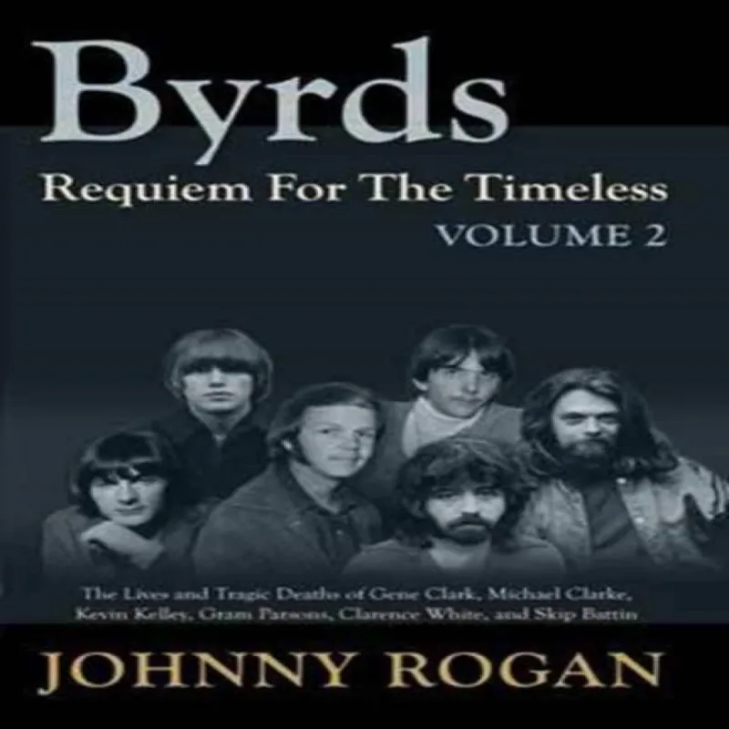 Johnny Rogan Byrds - Requiem For The Timeless - Volume 2 Hardback Book Multicolor