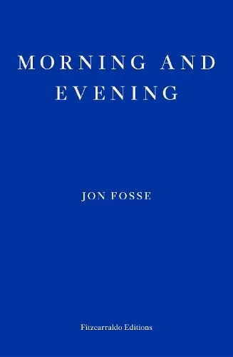 Jon Fosse Morning and Evening
