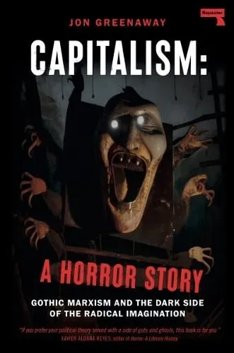 Jon Greenaway Capitalism, a Horror Story