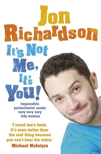 Jon Richardson It’s Not Me, It’s You!