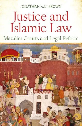 Jonathan A.C. Brown Justice and Islamic Law