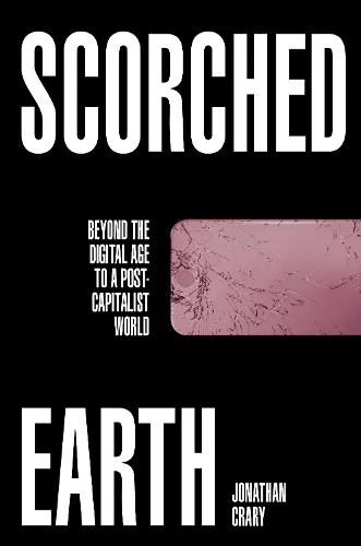 Jonathan Crary Scorched Earth