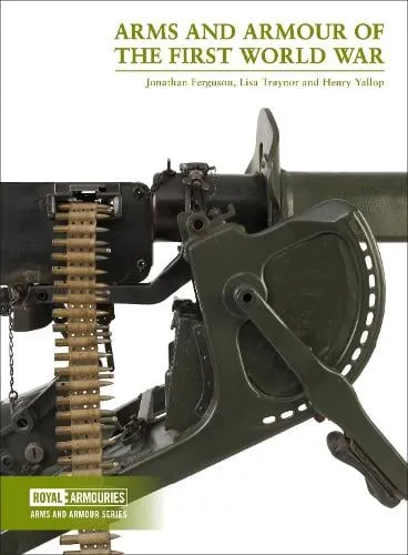 Jonathan Ferguson Arms and Armour of the First World War