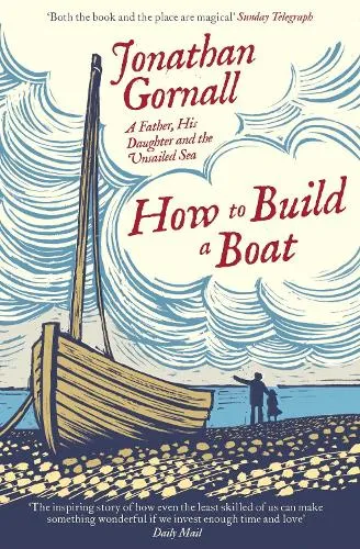 Jonathan Gornall How To Build A Boat