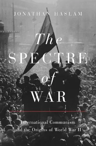 Jonathan Haslam The Spectre of War