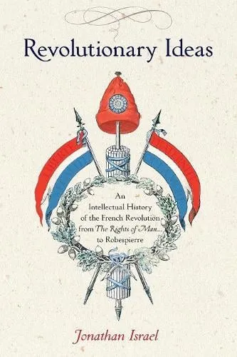 Jonathan Israel Revolutionary Ideas