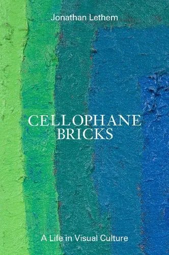 Jonathan Lethem Cellophane Bricks