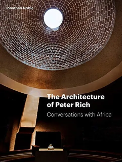 Jonathan Noble The Architecture of Peter Rich