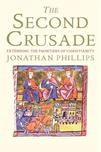 Jonathan Phillips The Second Crusade