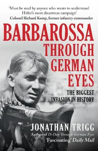 Jonathan Trigg Barbarossa Through German Eyes