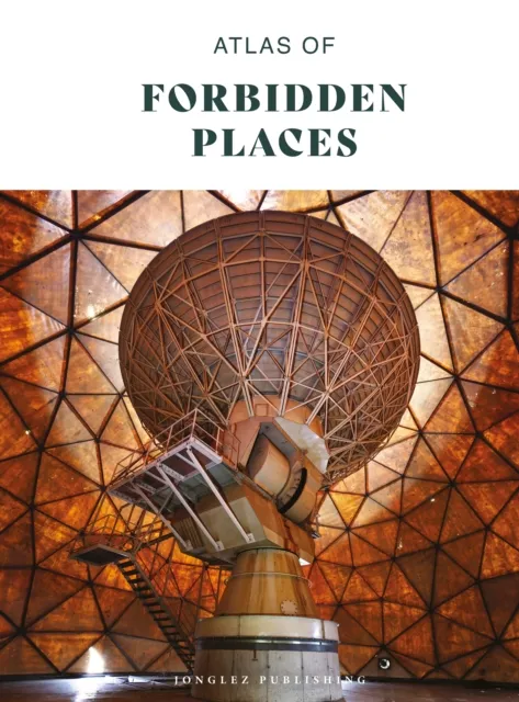 Jonglez Atlas Of Forbidden Places