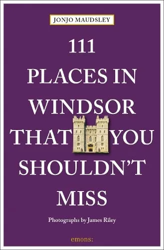 Jonjo Maudsley 111 Places in Windsor That You Shouldn't Miss