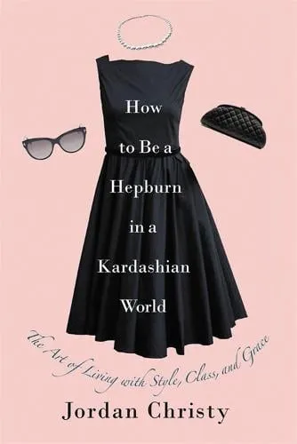 Jordan Christy How To Be A Hepburn In A Kardashian World