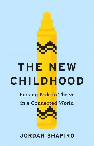Jordan Shapiro The New Childhood