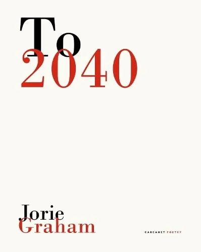Jorie Graham To 2040
