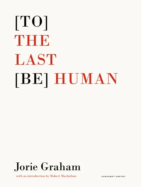 Jorie Graham [To] the Last [Be] Human