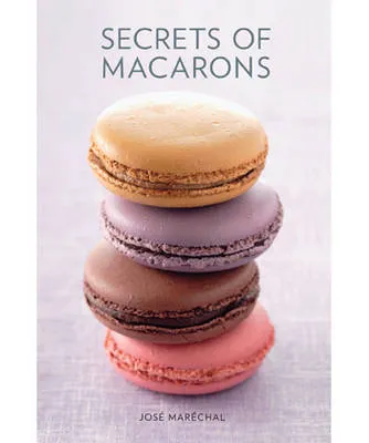 Jose Marechal Secrets of Macarons