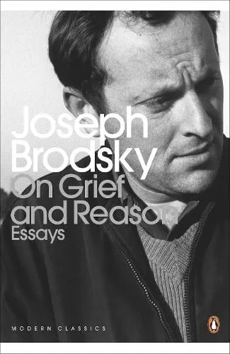 Joseph Brodsky On Grief And Reason
