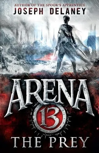 Joseph Delaney Arena 13: The Prey