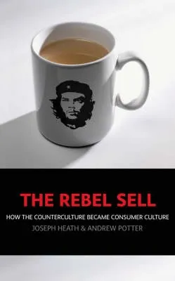 Joseph Heath The Rebel Sell