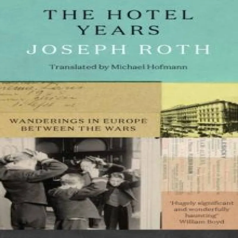 Joseph Roth The Hotel Years