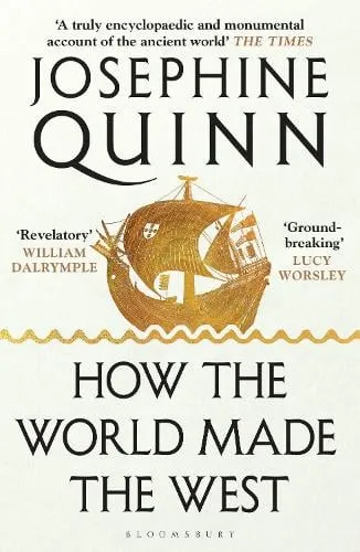 Josephine Quinn How the World Made the West