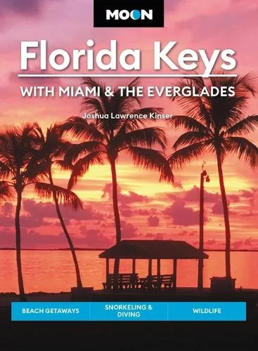 Joshua Lawrence Kinser Moon Florida Keys: With Miami & the Everglades