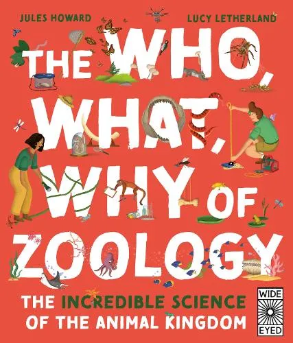 Jules Howard The Who, What, Why of Zoology