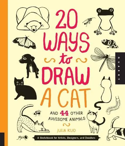 Julia Kuo 20 Ways to Draw a Cat and 44 Other Awesome Animals