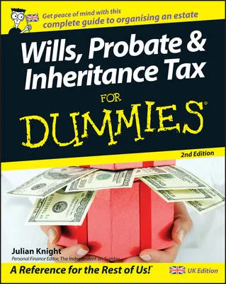 Julian Knight Wills, Probate, and Inheritance Tax For Dummies, UK Edition