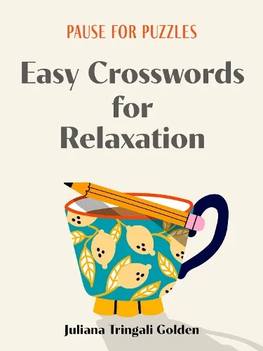 Juliana T Golden Pause for Puzzles: Easy Crosswords for Relaxation