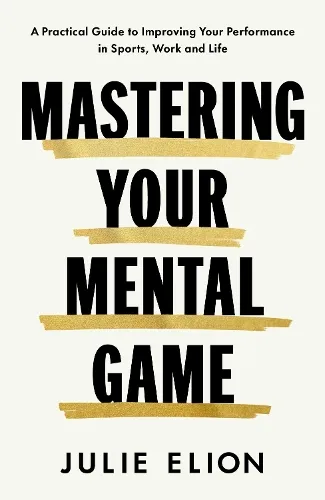 Julie Elion Mastering Your Mental Game