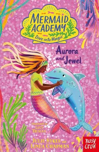 Julie Sykes Mermaid Academy: Aurora and Jewel