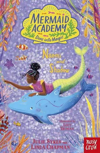 Julie Sykes Mermaid Academy: Naomi and Shadow