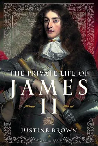 Justine Brown The Private Life of James II