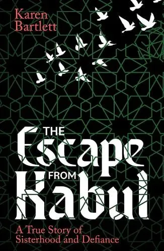 Karen Bartlett The Escape from Kabul