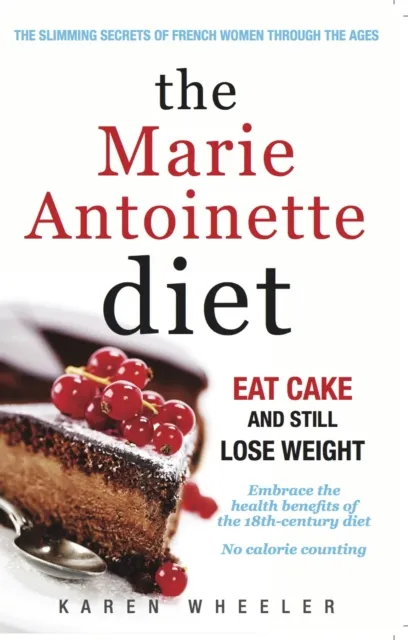 Karen Wheeler The Marie Antoinette Diet