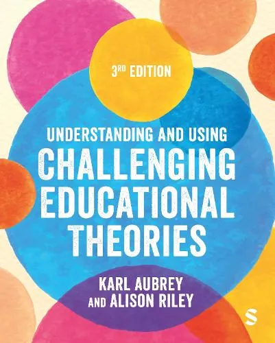 Karl Aubrey Understanding and Using Challenging Educational Theories