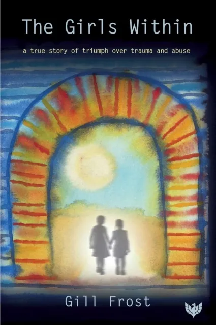 Karnac Books The Girls Within : A True Story Of Triumph Over Trauma And Abuse