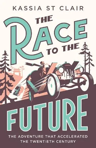 Kassia St Clair The Race to the Future