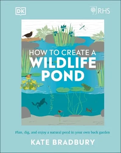Kate Bradbury Rhs How to Create a Wildlife Pond