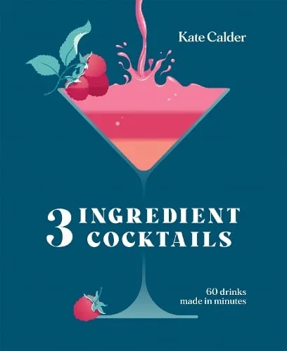 Kate Calder Three Ingredient Cocktails